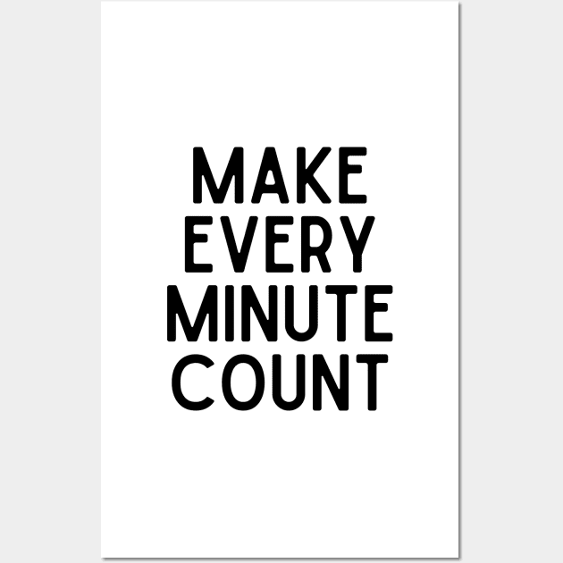 Make every minute count - Inspiring Life Quotes Wall Art by BloomingDiaries
